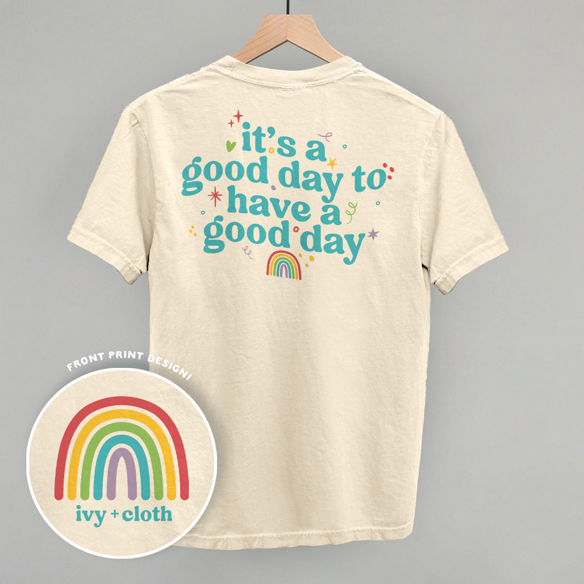 It's A Good Day To Have A Good Day (Back Print) Ivy + Cloth