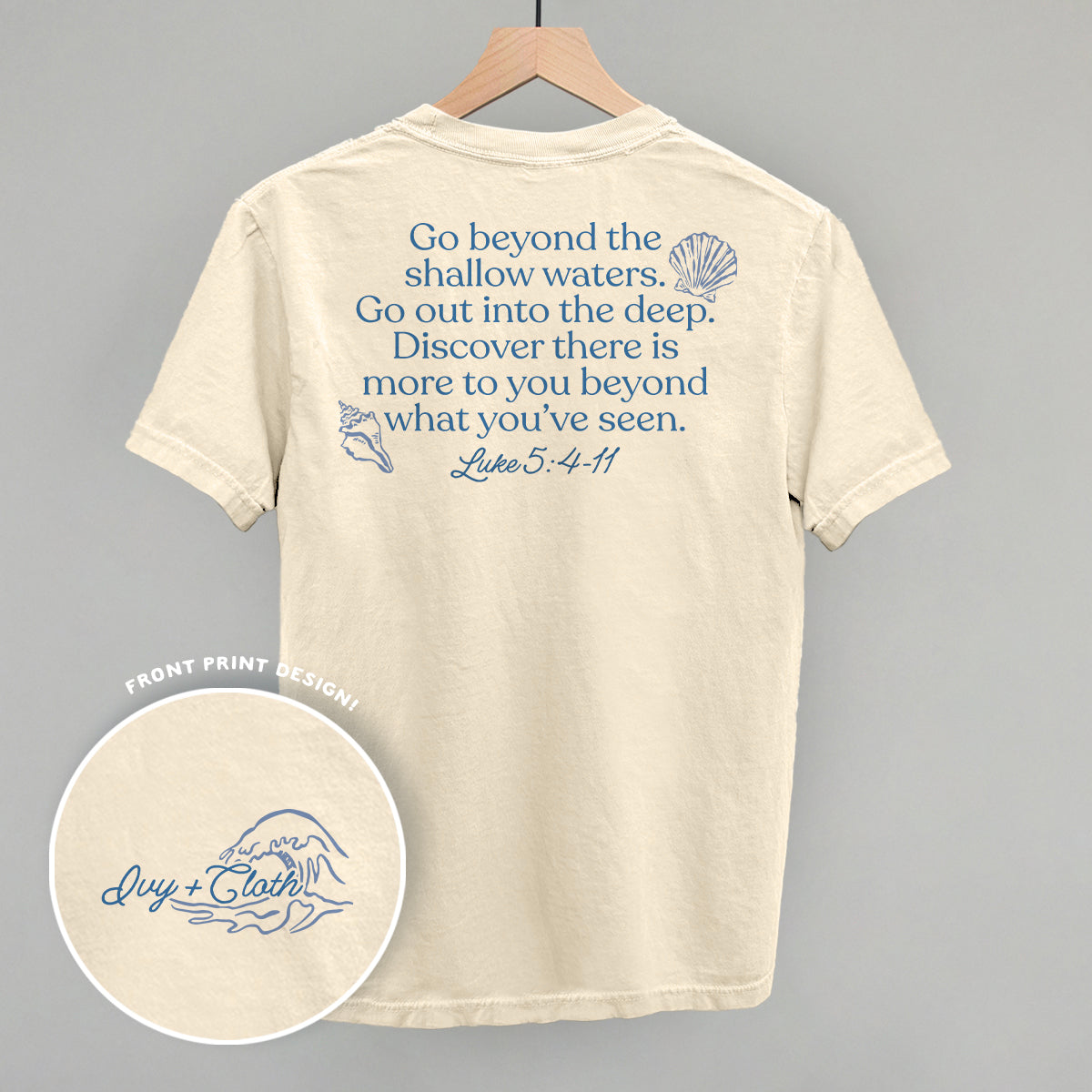 Go Beyond The Shallow Waters (Back Print) Ivy + Cloth