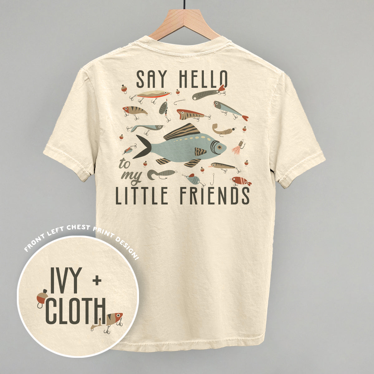 Say Hello To My Little Friends Fish (Back Print) Ivy + Cloth