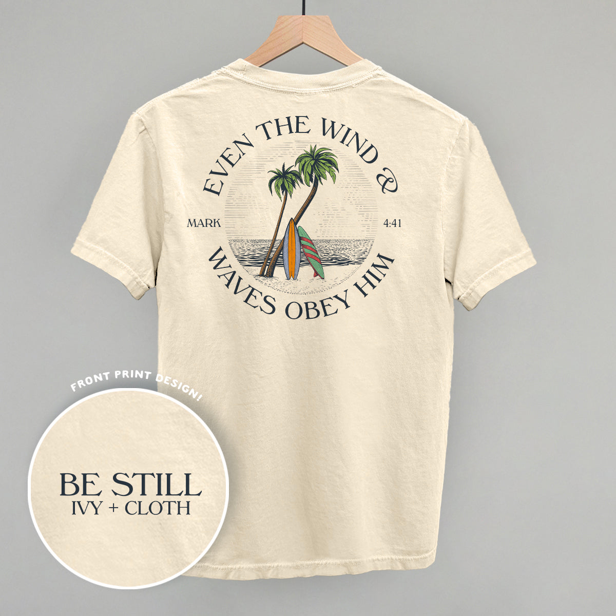 Even The Waves & Wind Obey Him (Back Print) Ivy + Cloth