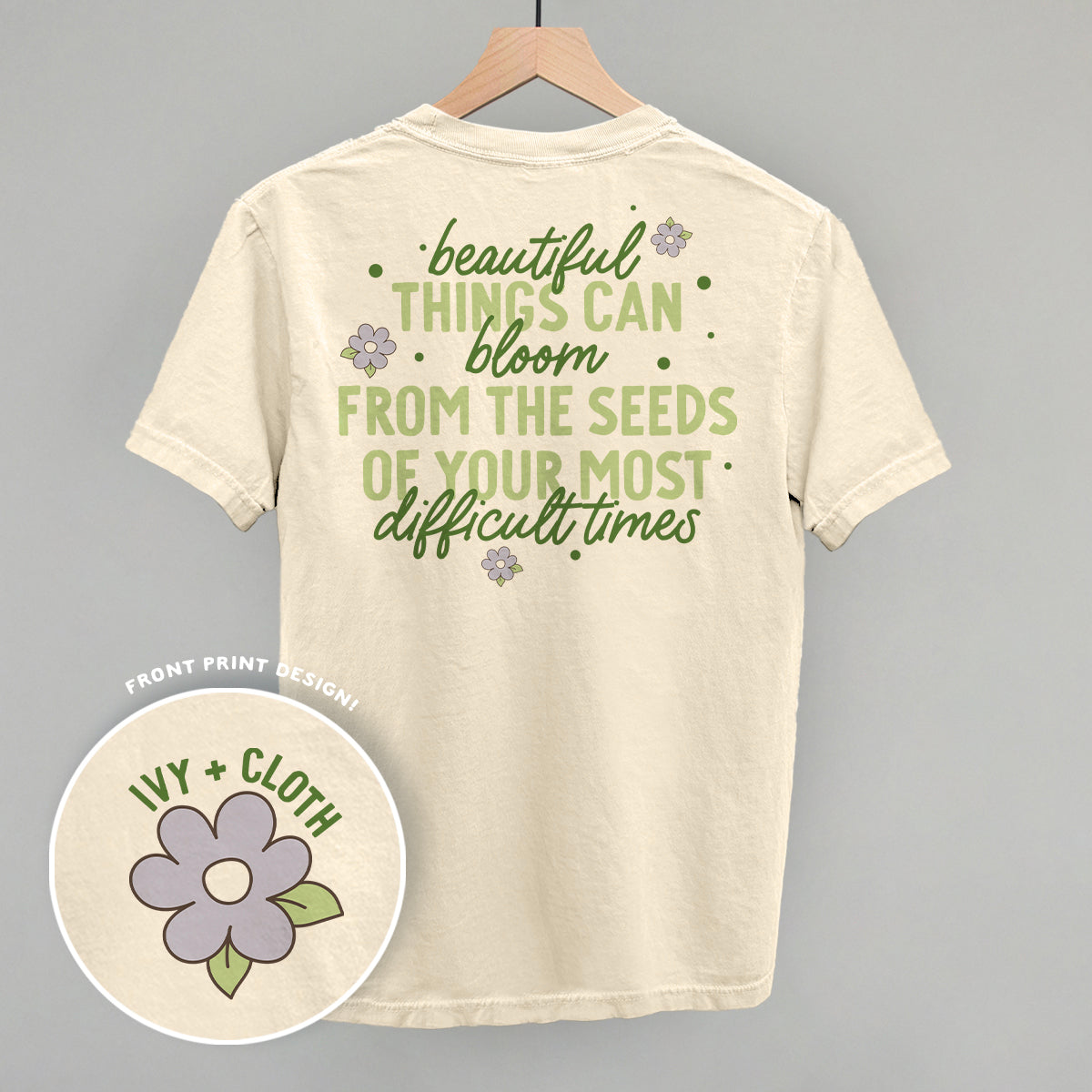 Beautiful Things Can Bloom (Back Print) Ivy + Cloth