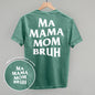 Ma Mama Mom Bruh (White) (Back Print) Ivy + Cloth