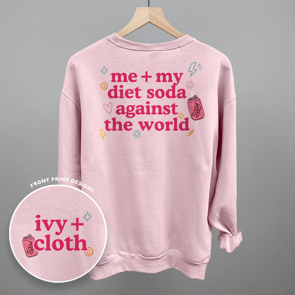 Me + My Diet Soda Against The World (Back Print) Ivy + Cloth