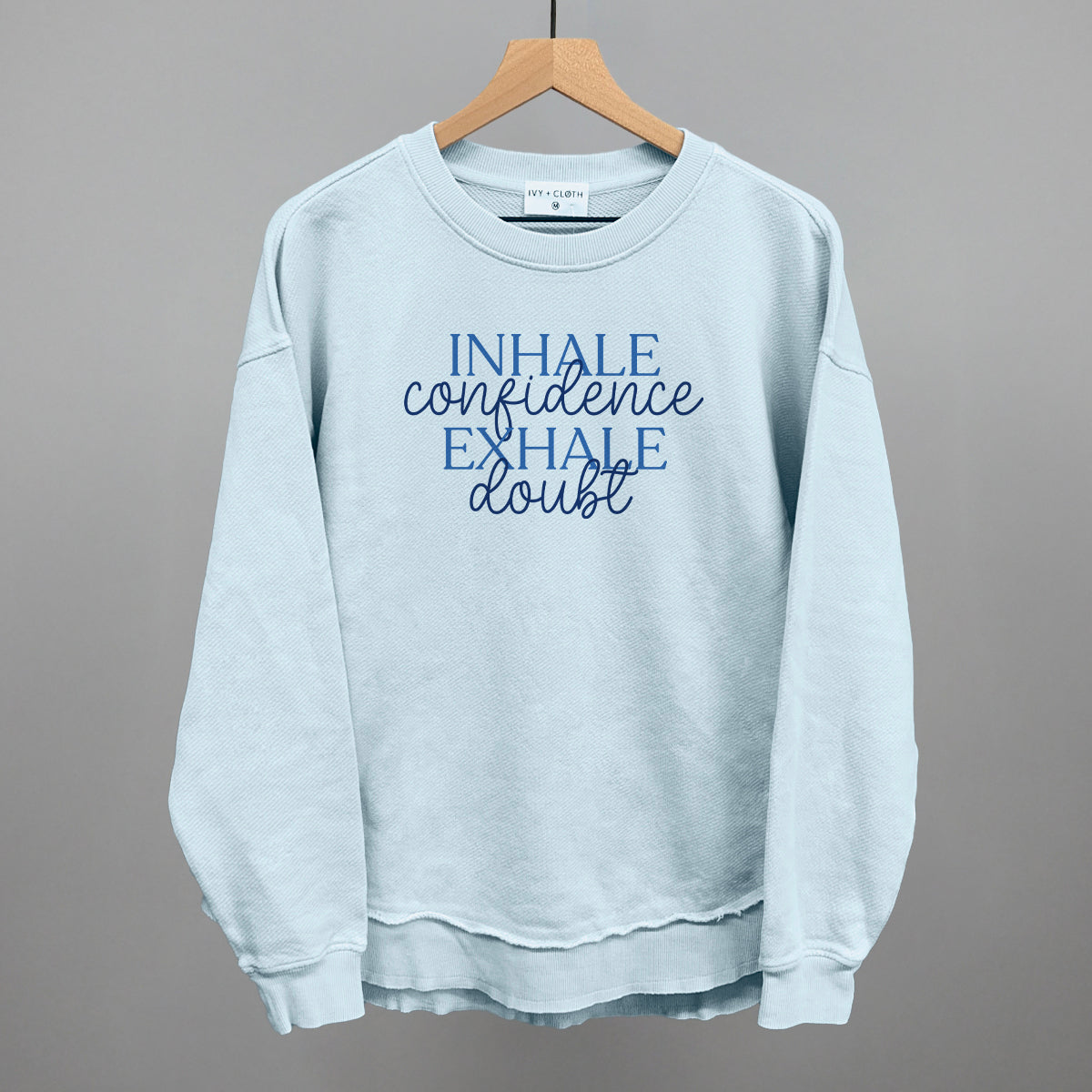 Inhale Confidence, Exhale Doubt Ivy + Cloth