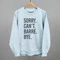 Sorry Can't Barre Bye Ivy + Cloth