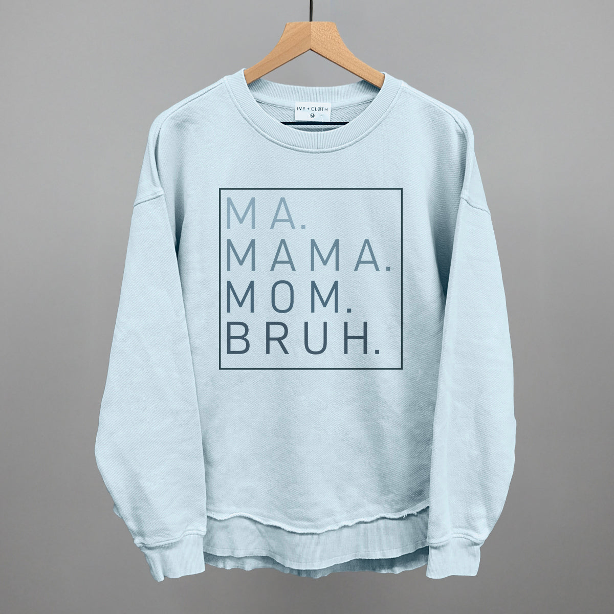 Ma Mama Mom Bruh Ivy + Cloth