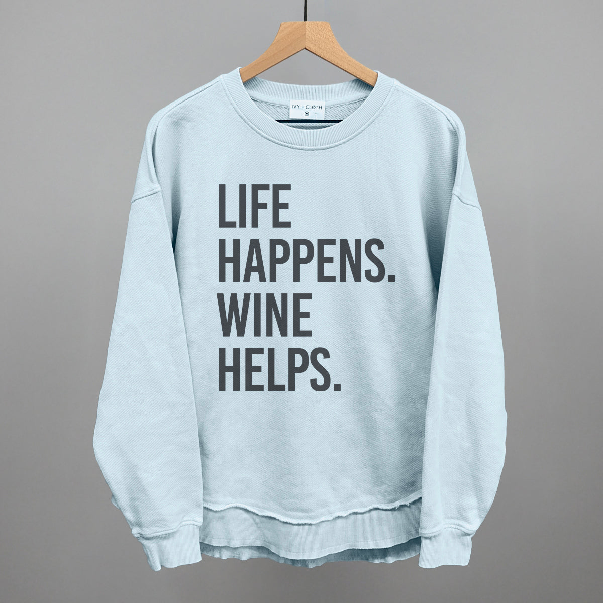 Life Happens Wine Helps Ivy + Cloth
