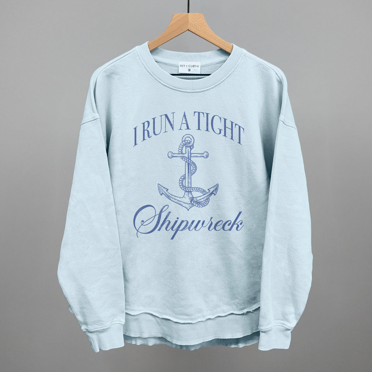 I Run A Tight Shipwreck Ivy + Cloth
