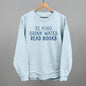 Be Kind Drink Water Read Books Ivy + Cloth