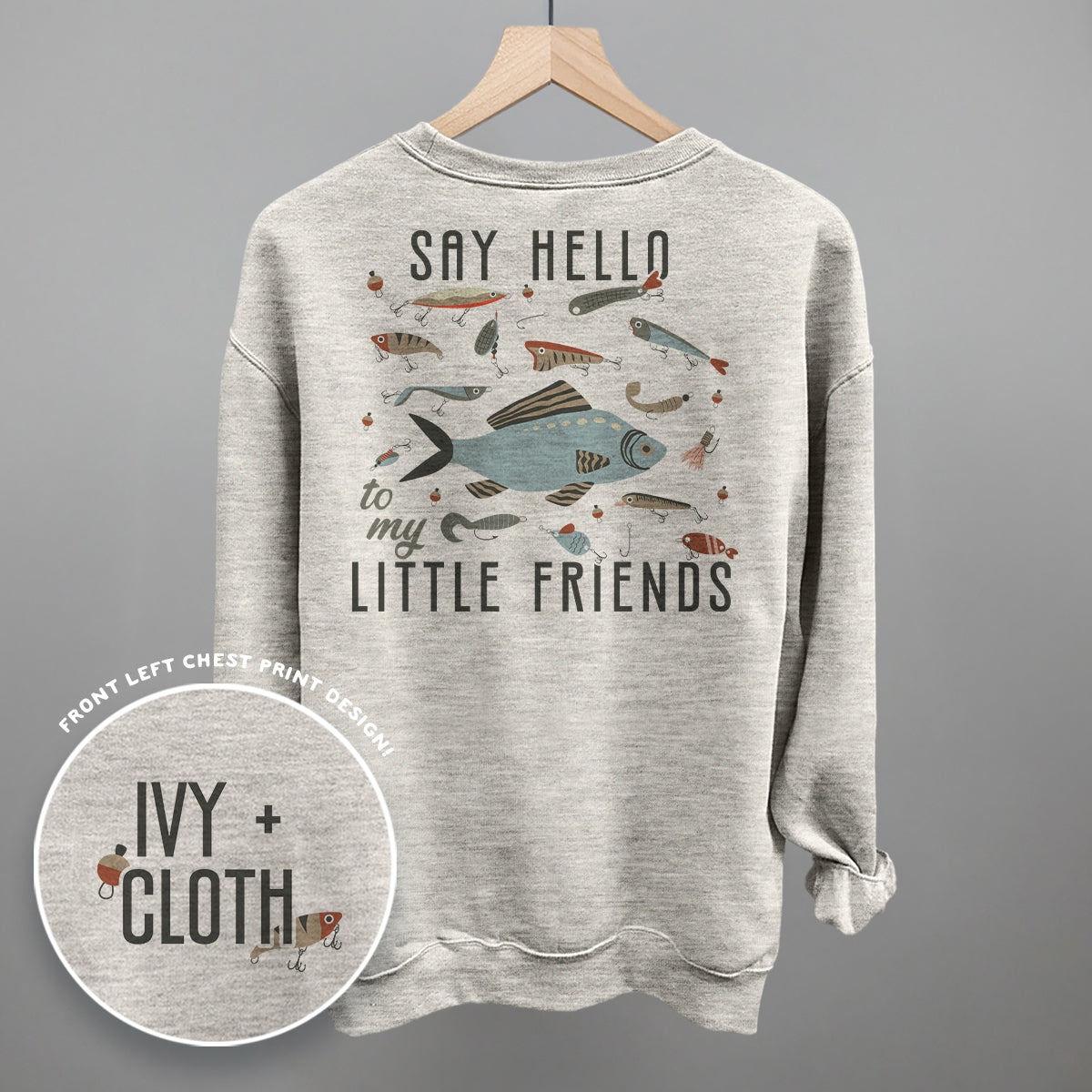 Say Hello To My Little Friends Fish (Back Print) Ivy + Cloth