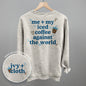 Me + My Iced Coffee Against The World (Back Print) Ivy + Cloth