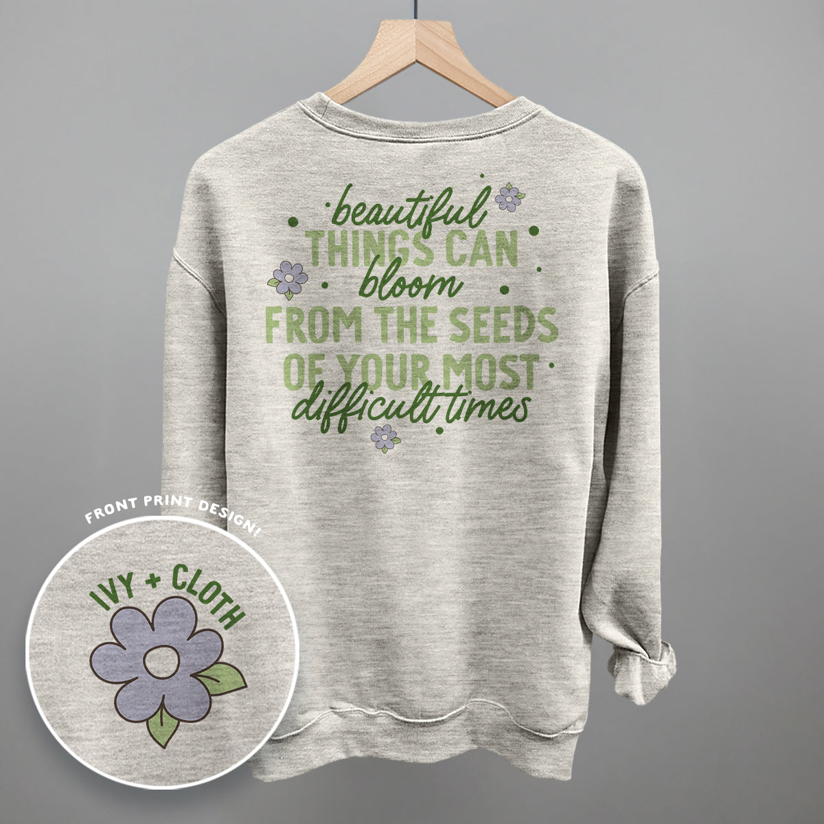 Beautiful Things Can Bloom (Back Print) Ivy + Cloth