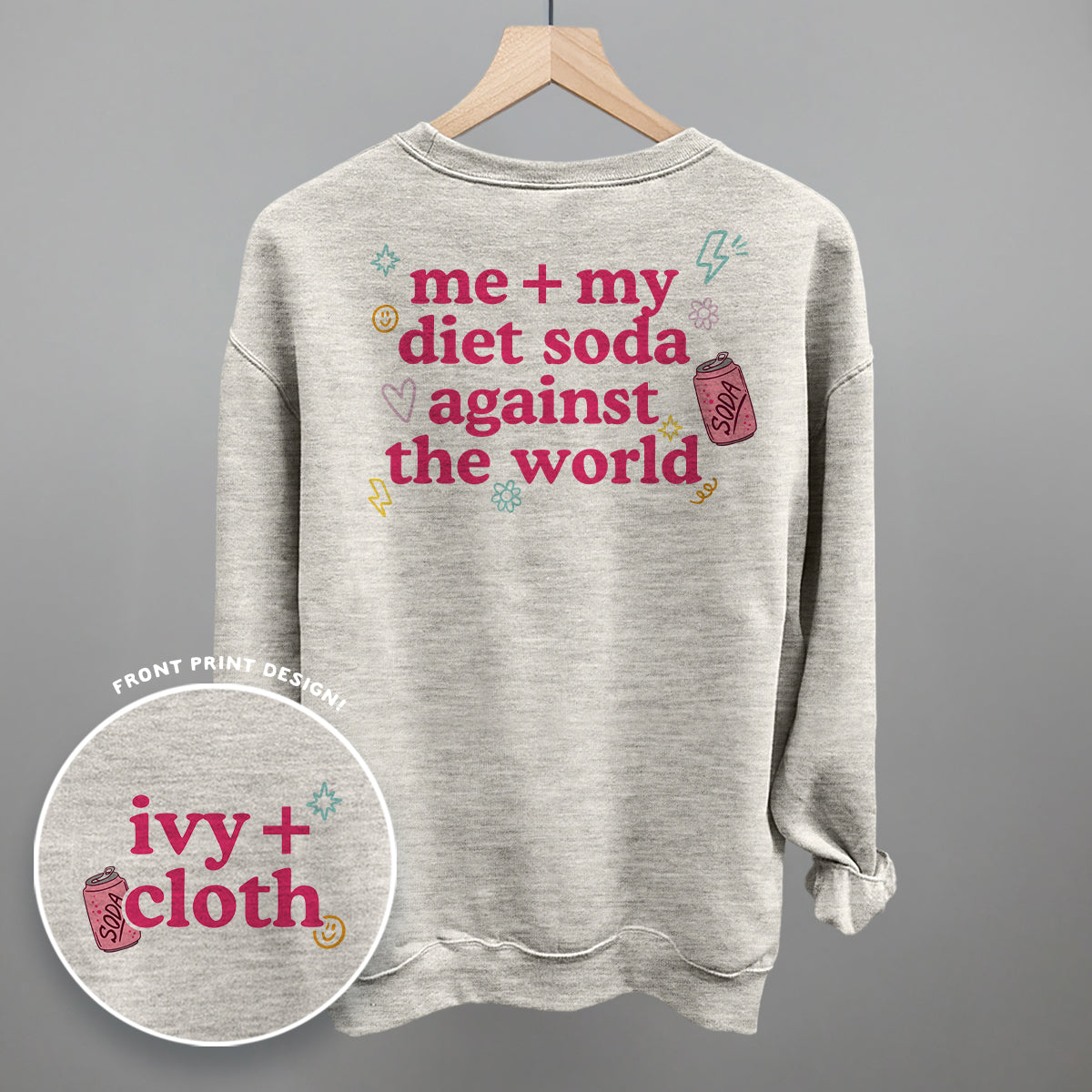 Me + My Diet Soda Against The World (Back Print) Ivy + Cloth