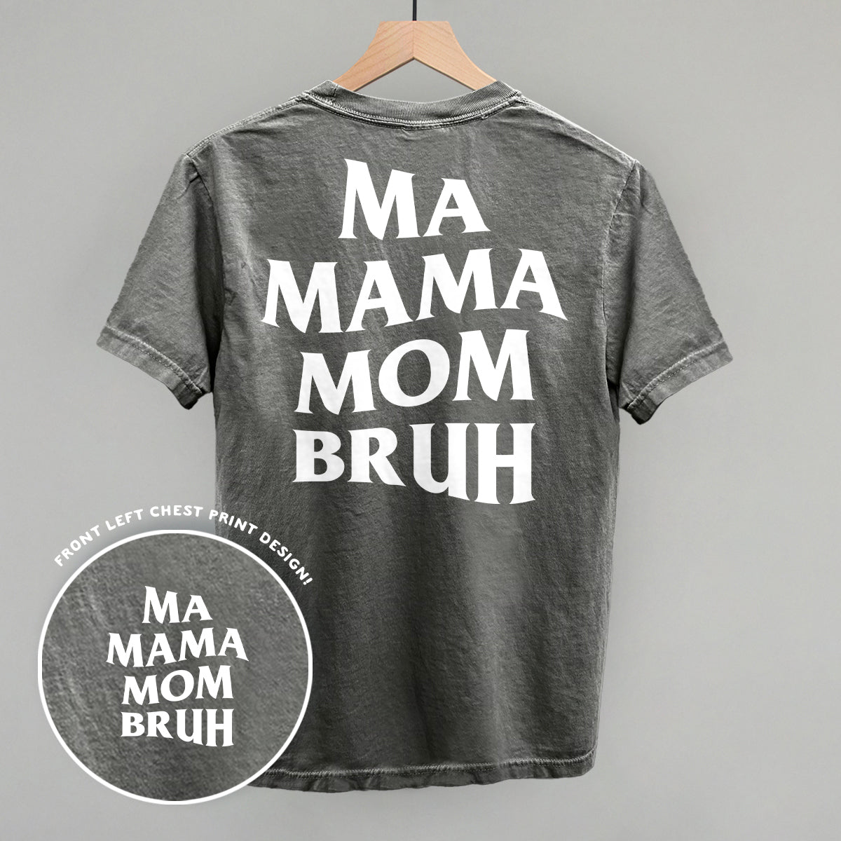 Ma Mama Mom Bruh (White) (Back Print) Ivy + Cloth