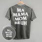 Ma Mama Mom Bruh (White) (Back Print) Ivy + Cloth