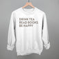 Drink Tea Read Books Be Happy Ivy + Cloth
