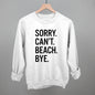 Sorry Can't Beach Bye Ivy + Cloth