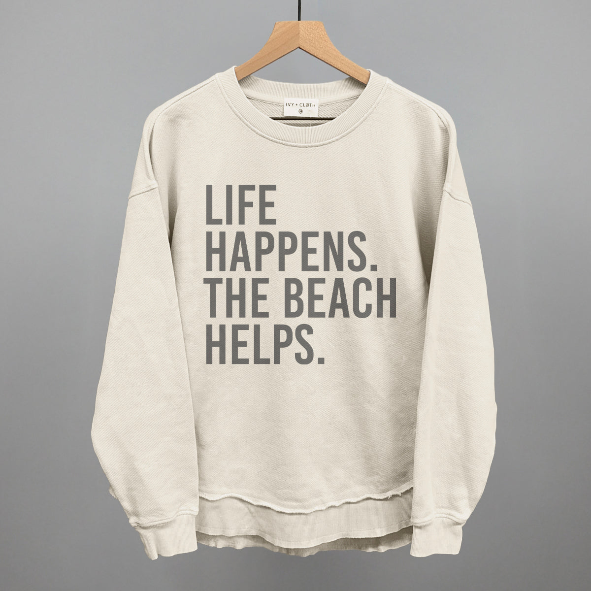 Life Happens. The Beach Helps. Ivy + Cloth