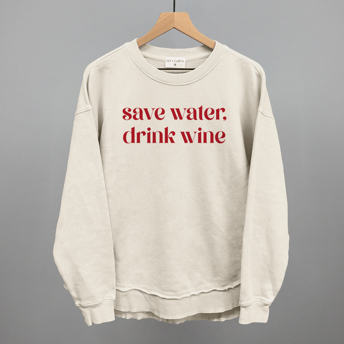 Save Water Drink Wine Ivy + Cloth