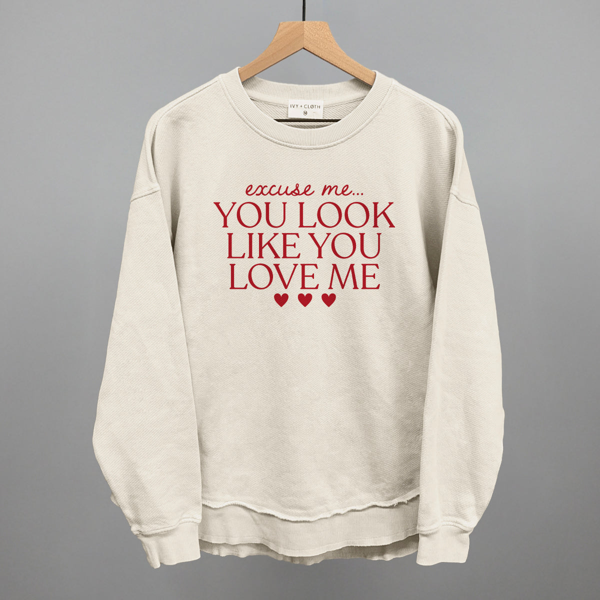 Excuse Me You Look Like You Love Me Ivy + Cloth