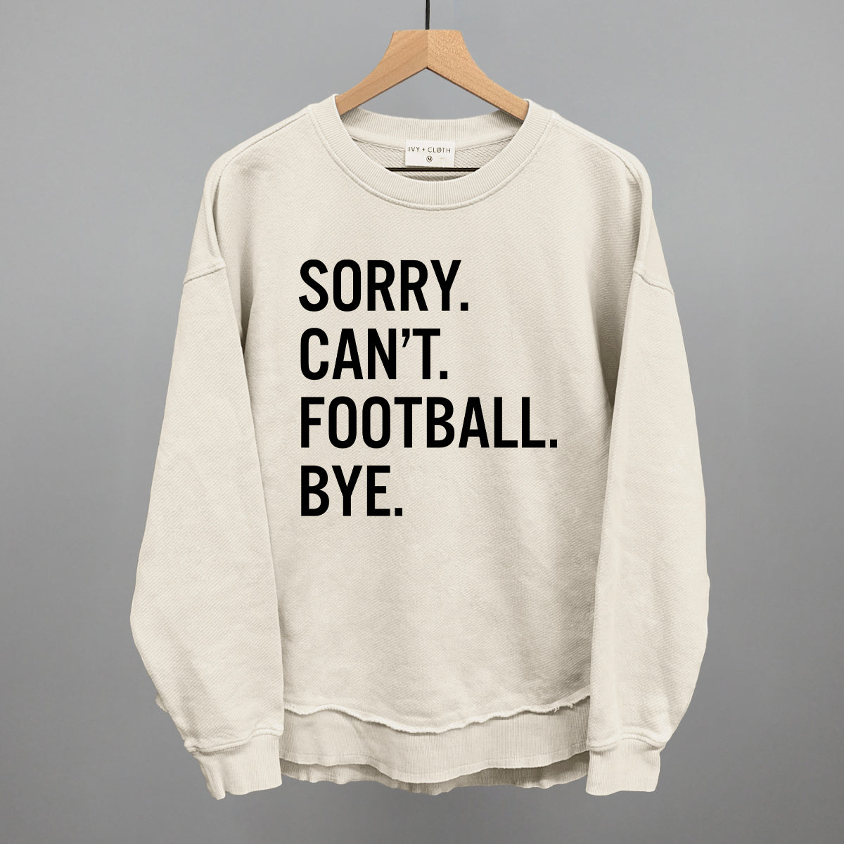 Sorry Can't Football Bye Ivy + Cloth