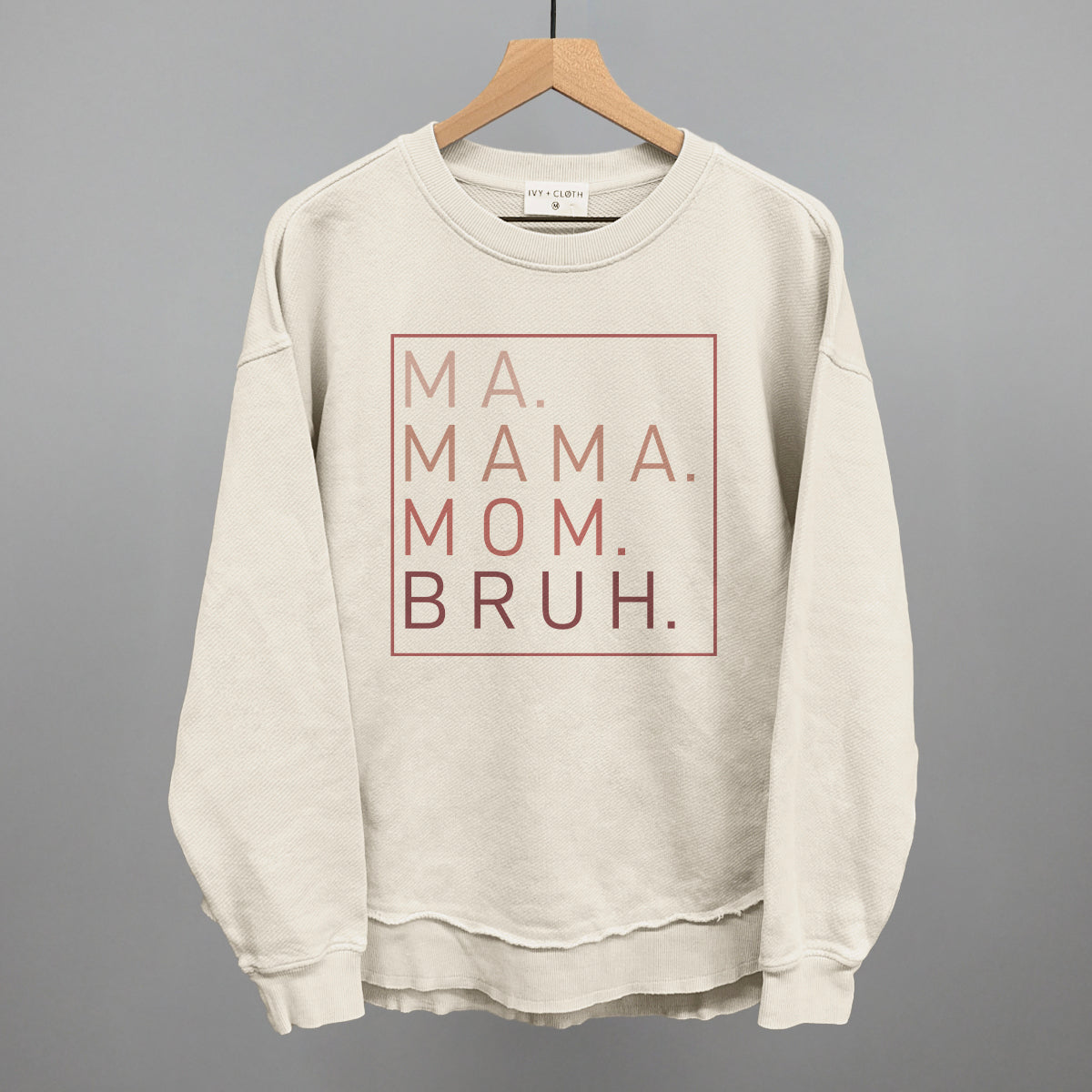 Ma Mama Mom Bruh (Blush Rose) Ivy + Cloth