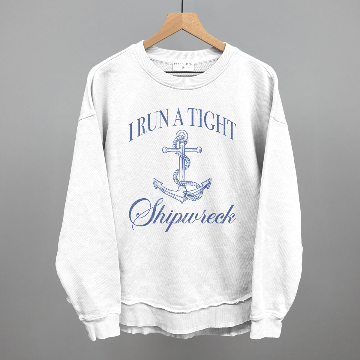 I Run A Tight Shipwreck Ivy + Cloth