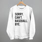 Sorry Can't Baseball Bye Ivy + Cloth