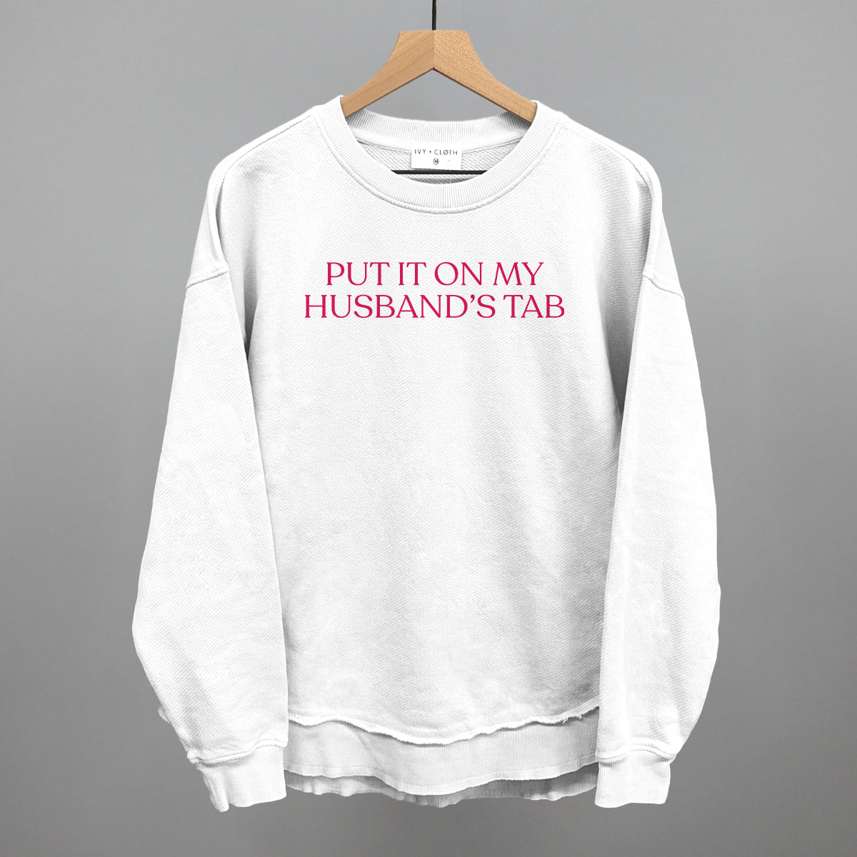 Put It On My Husband's Tab (Pink) Ivy + Cloth