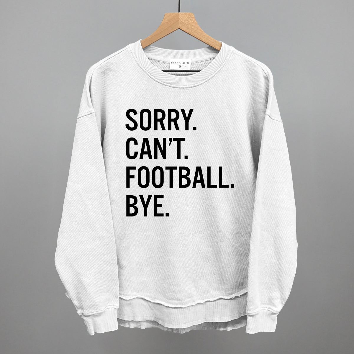 Sorry Can't Football Bye Ivy + Cloth