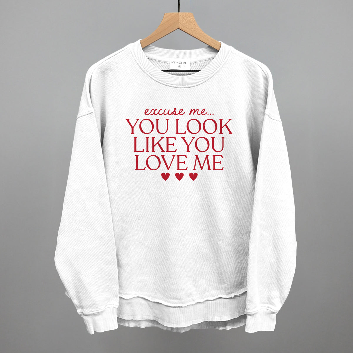 Excuse Me You Look Like You Love Me Ivy + Cloth