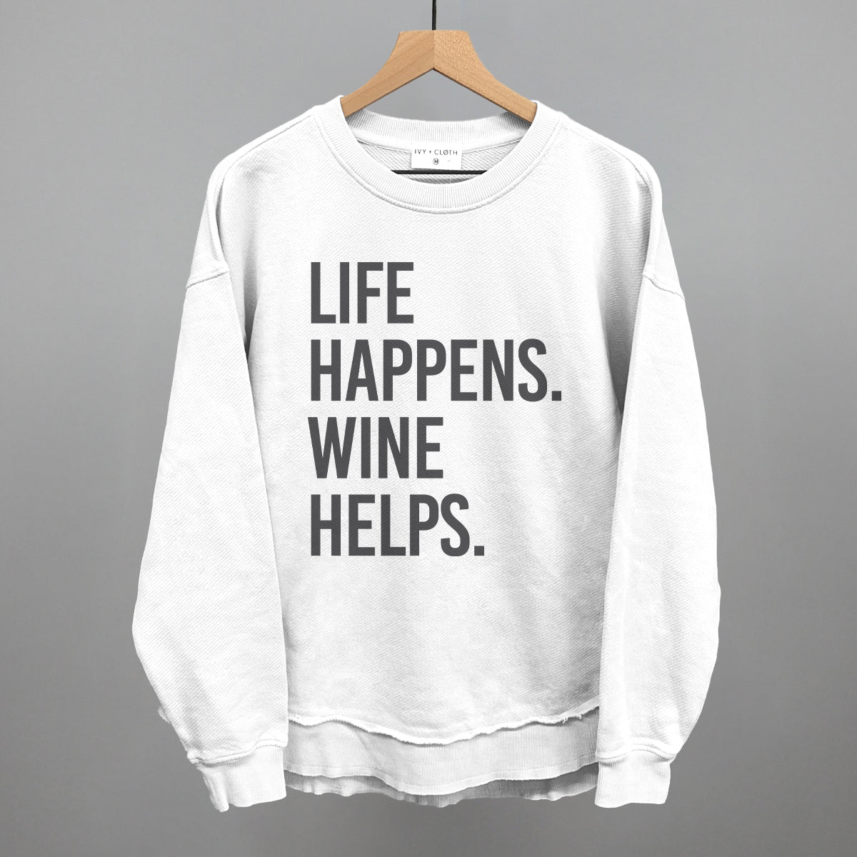 Life Happens Wine Helps Ivy + Cloth