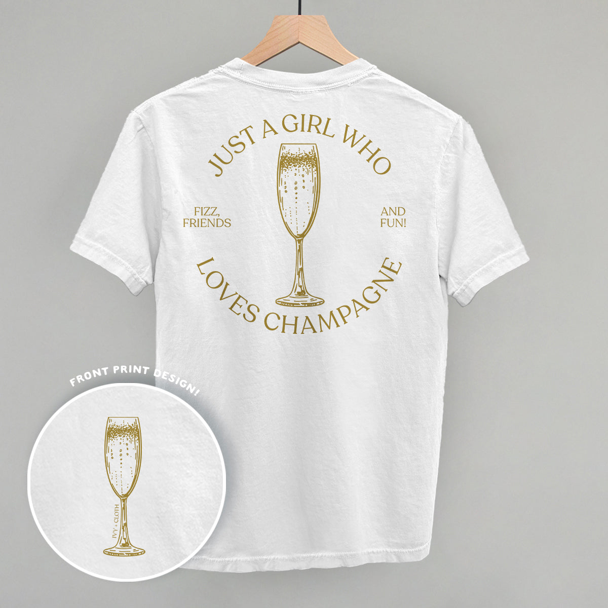 Just A Girl Who Loves Champagne (Back Print) Ivy + Cloth