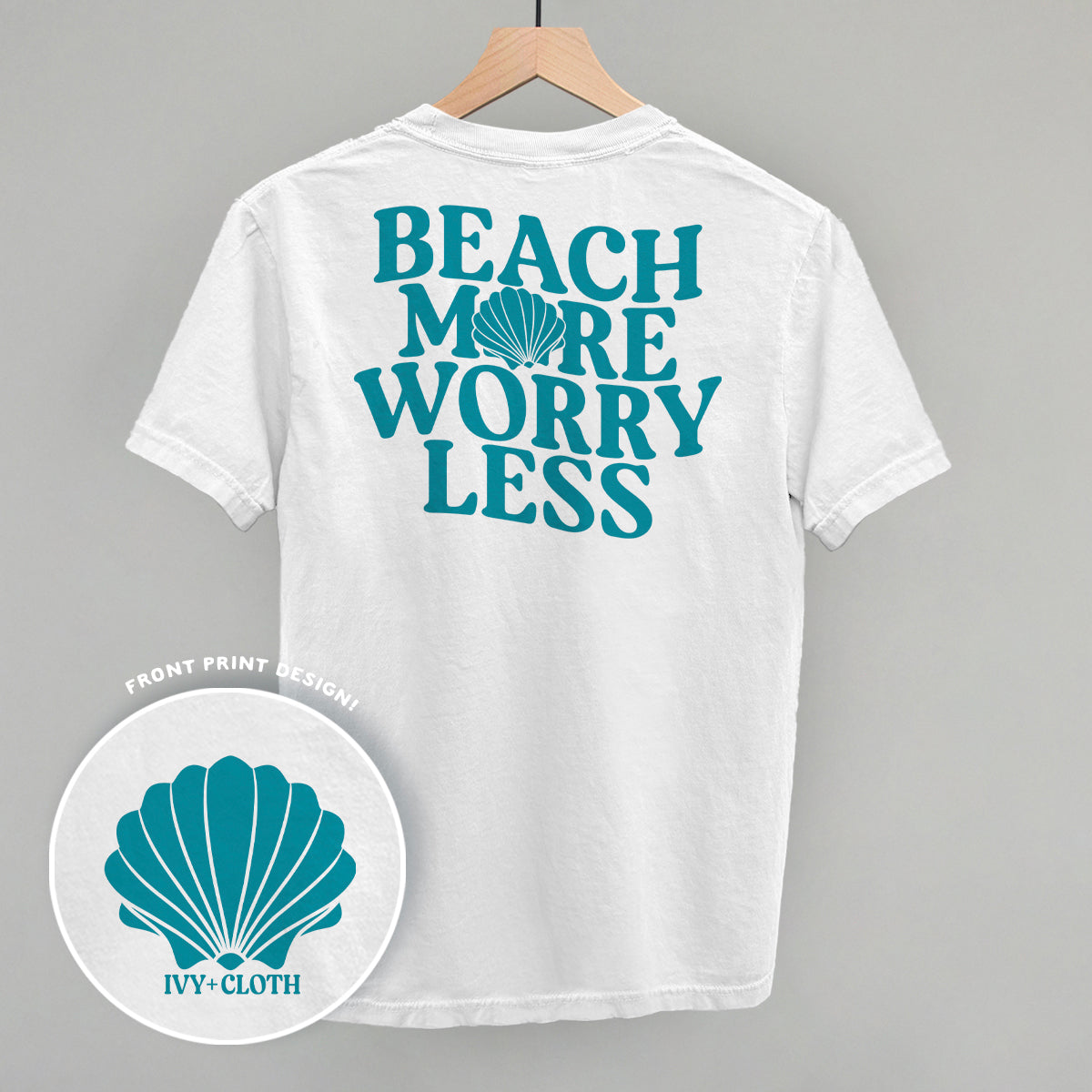 Beach More Worry Less (Back Print) Ivy + Cloth
