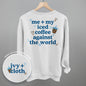 Me + My Iced Coffee Against The World (Back Print) Ivy + Cloth