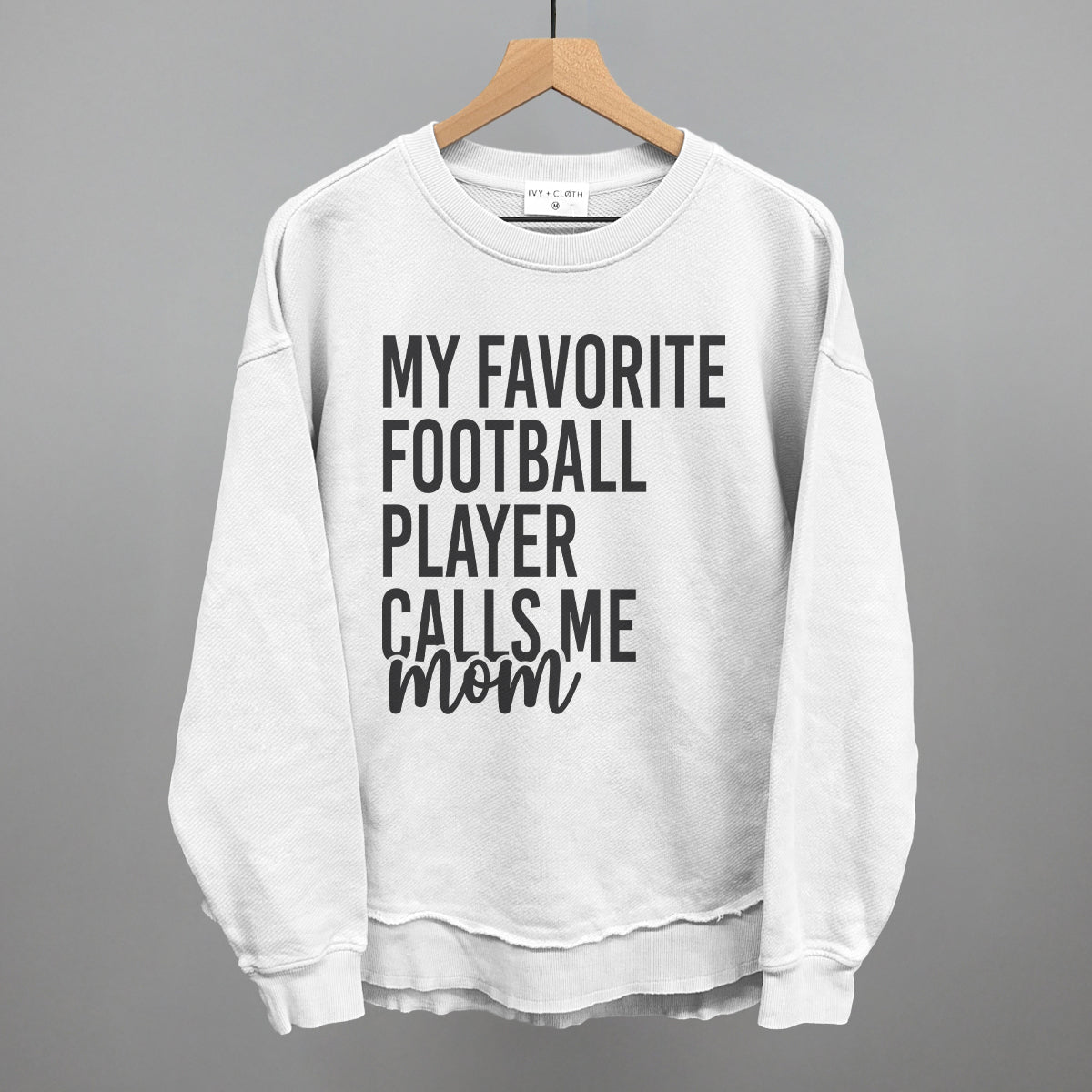 My Favorite Football Player Calls Me Mom Ivy + Cloth
