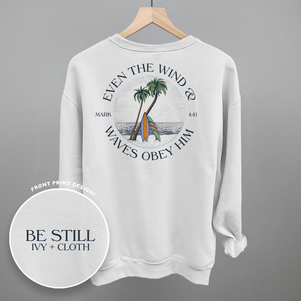 Even The Waves & Wind Obey Him (Back Print) Ivy + Cloth