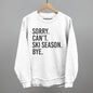 Sorry Can't Ski Season Bye Ivy + Cloth