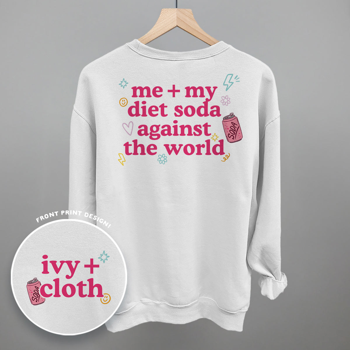 Me + My Diet Soda Against The World (Back Print) Ivy + Cloth