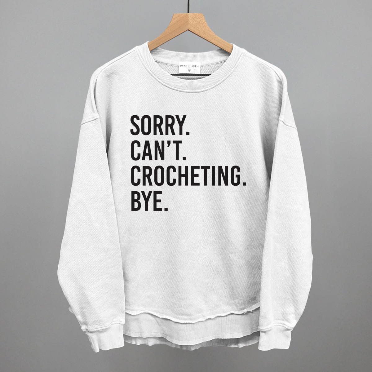 Sorry Can't Crocheting Bye Ivy + Cloth