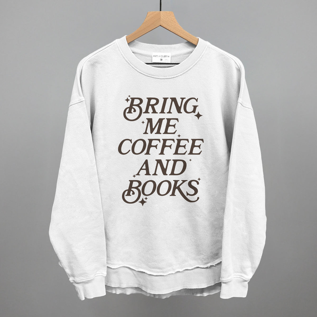 Bring Me Coffee And Books Ivy + Cloth