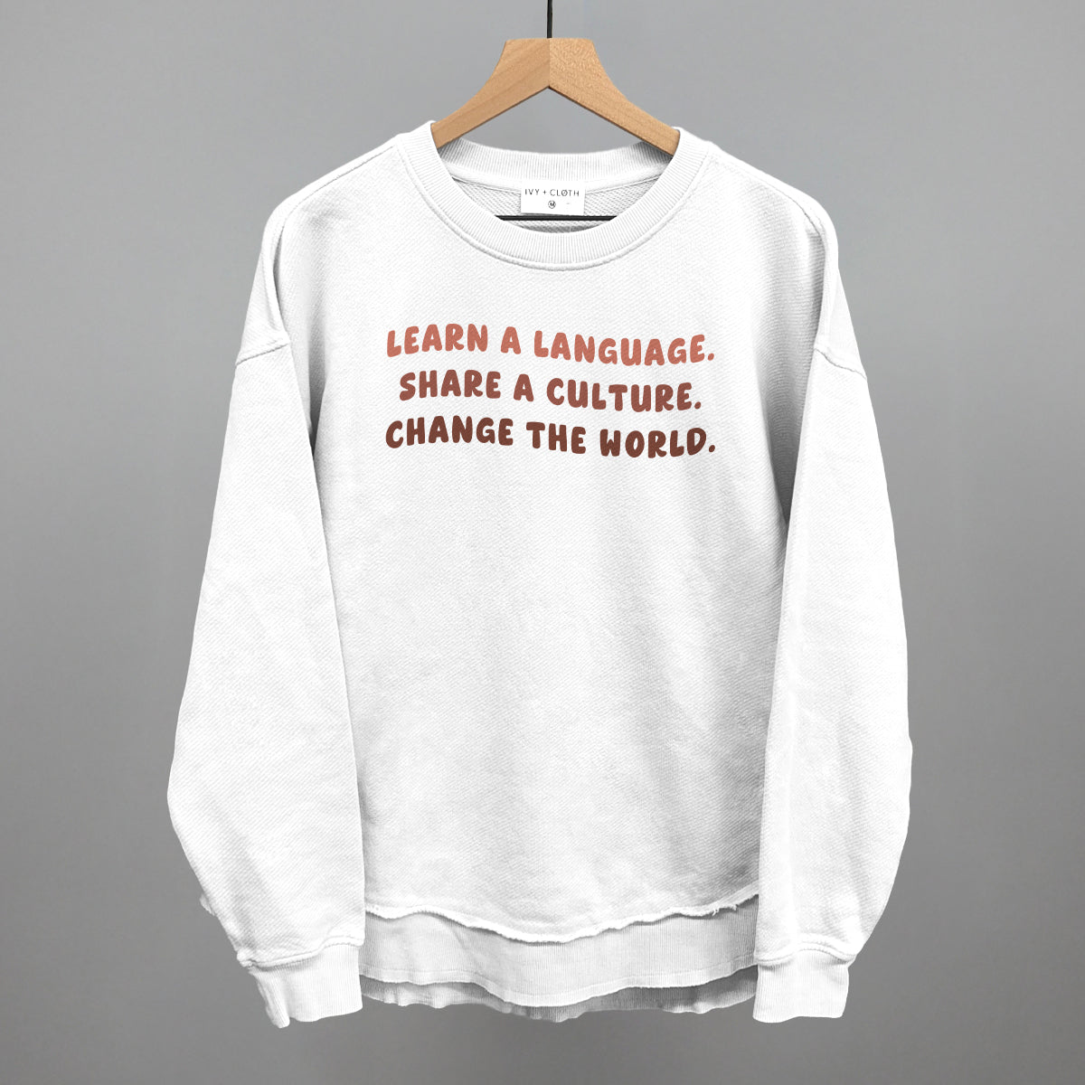 Learn A Language, Share A Culture, Change The World Ivy + Cloth