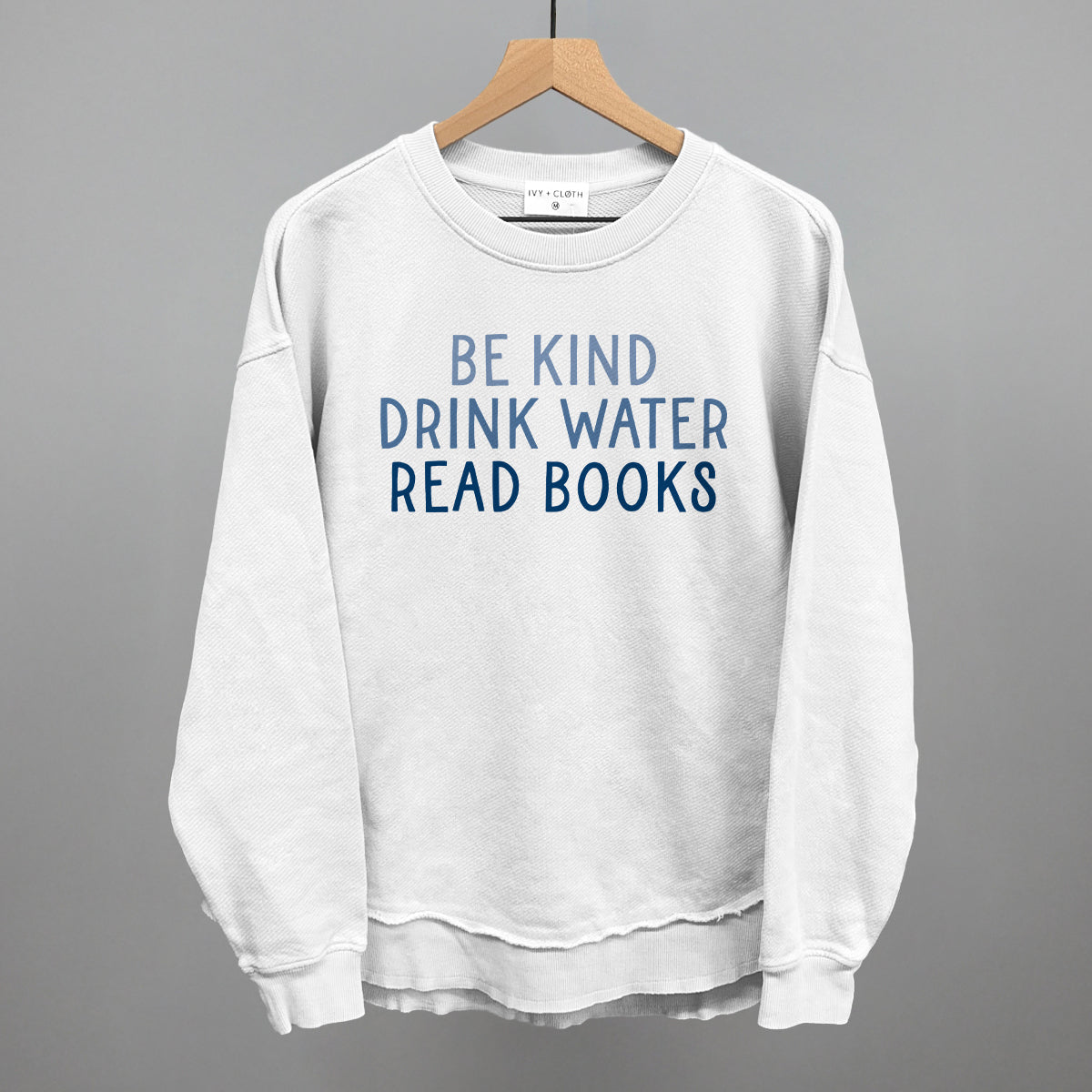 Be Kind Drink Water Read Books Ivy + Cloth