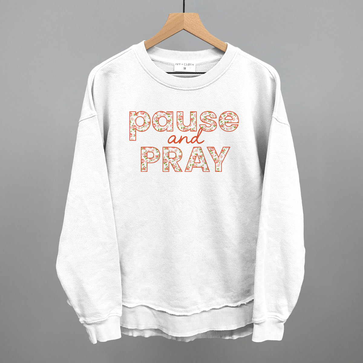 Pause And Pray Floral Ivy + Cloth