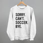 Sorry Can't Soccer Bye Ivy + Cloth