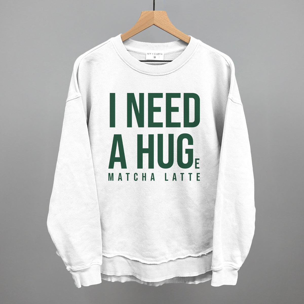I Need A Hug (Matcha) Ivy + Cloth