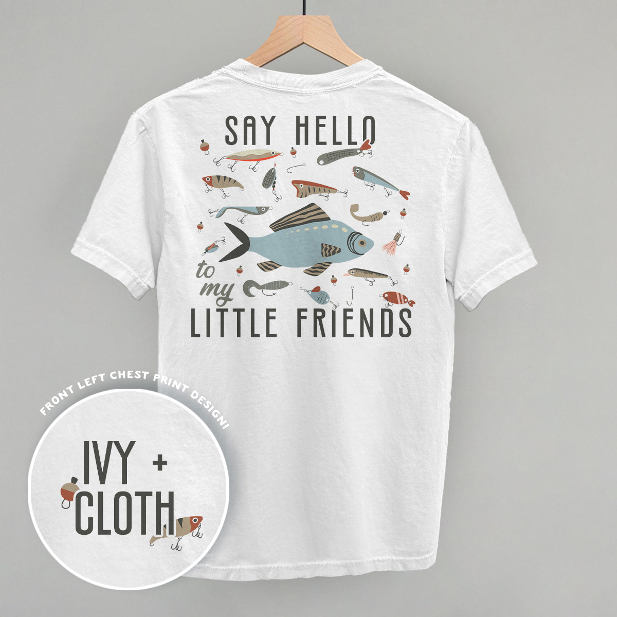 Say Hello To My Little Friends Fish (Back Print) Ivy + Cloth