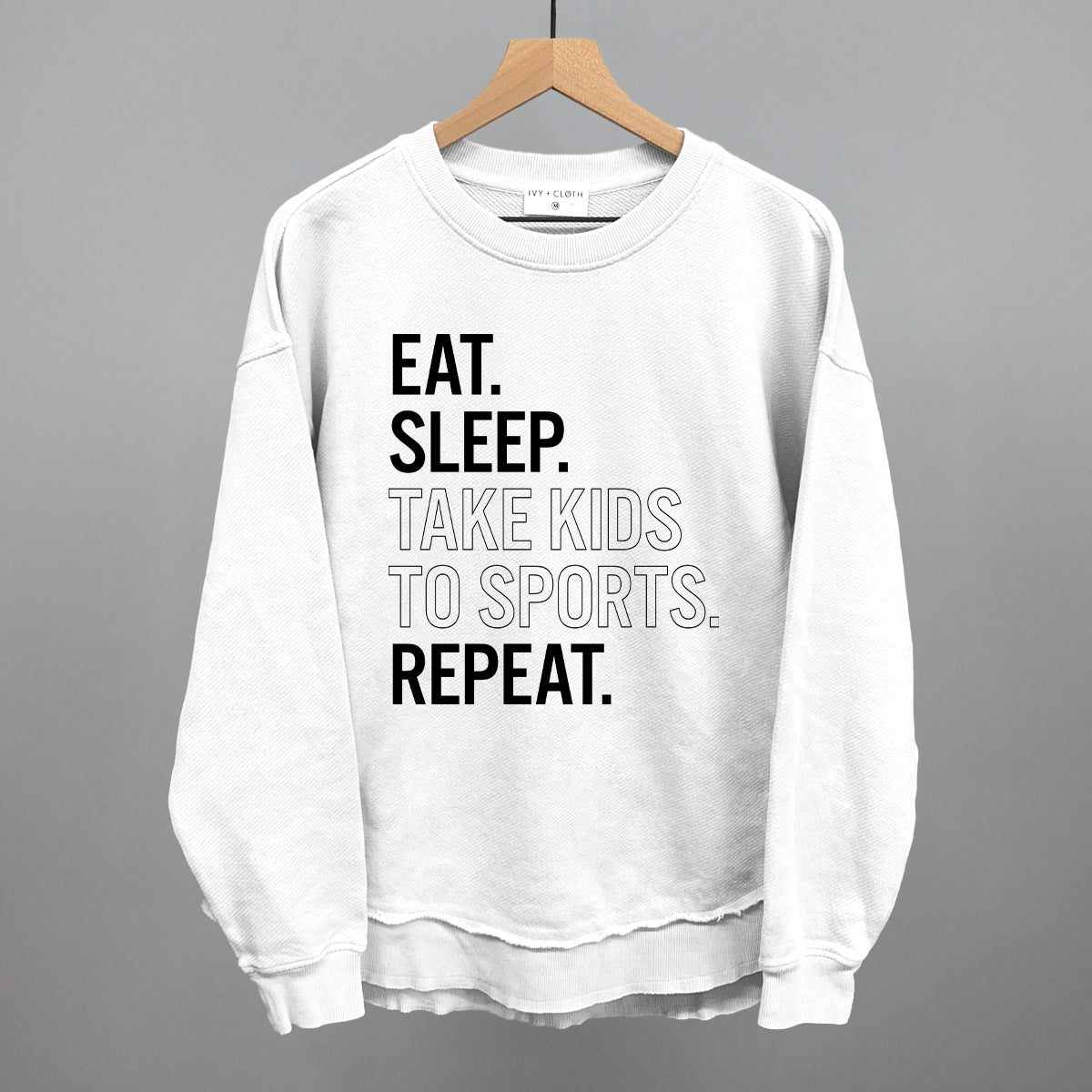 Eat Sleep Take Kids To Sports Repeat Ivy + Cloth