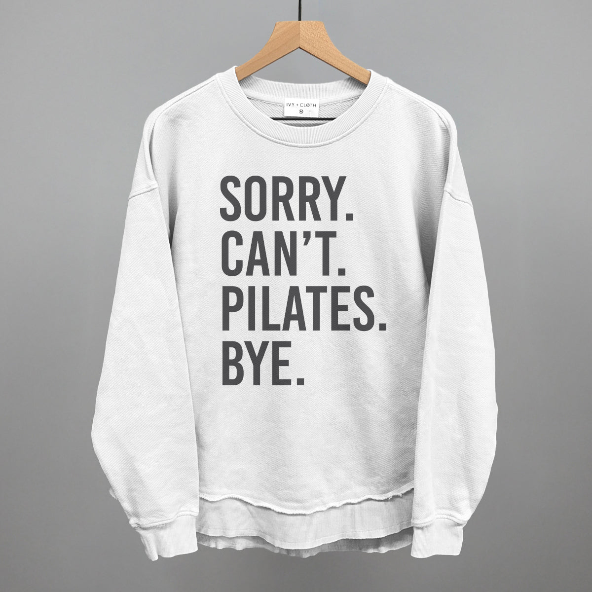 Sorry Can't Pilates Bye Ivy + Cloth