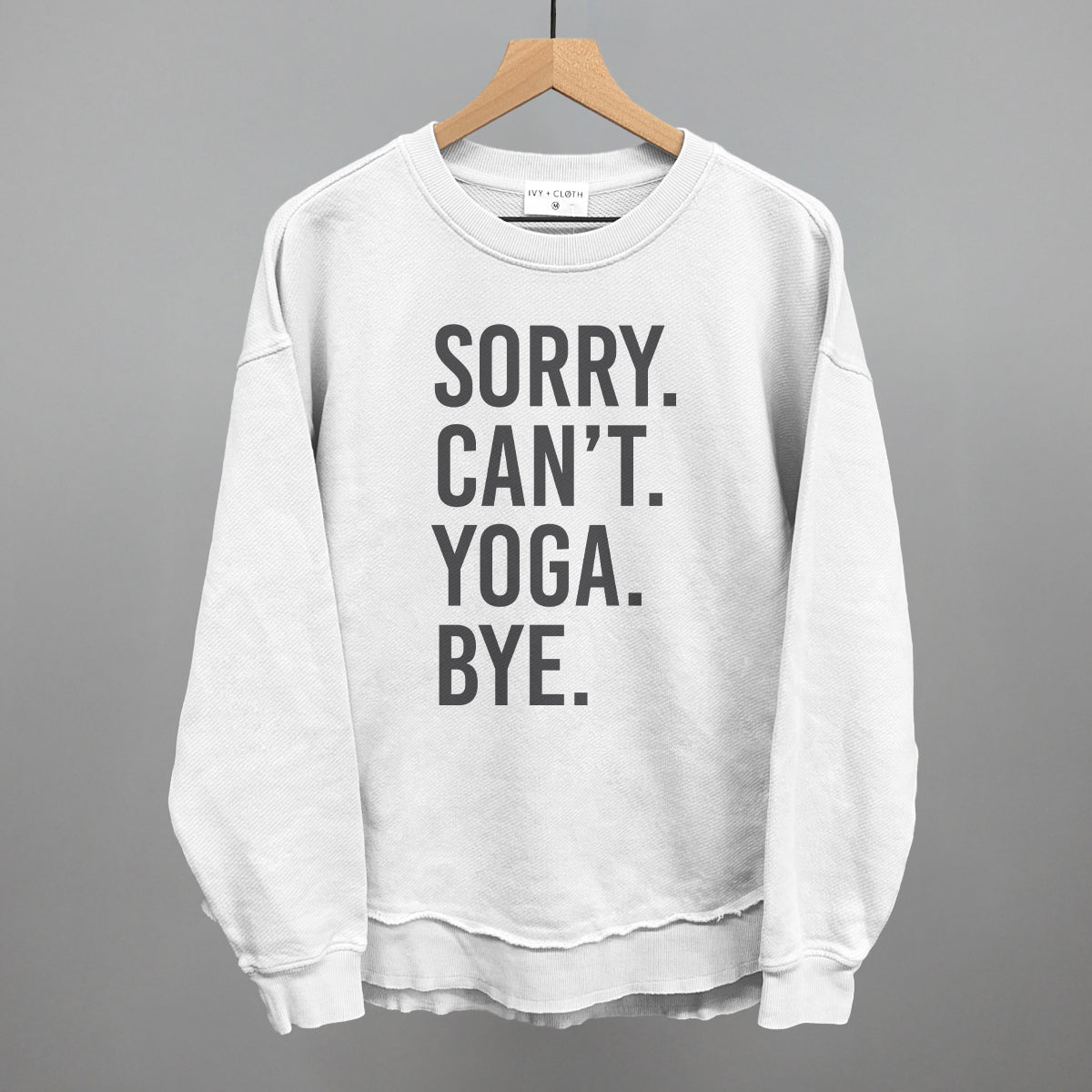 Sorry Can't Yoga Bye Ivy + Cloth